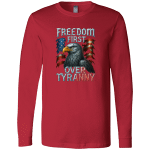 FREEDOM FIRST OVER TRYANNY - 3501 Bella + Canvas Men's LS T-Shirt