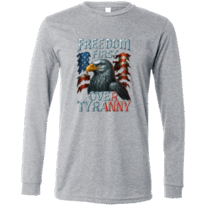 FREEDOM FIRST OVER TRYANNY - 3501 Bella + Canvas Men's LS T-Shirt