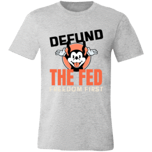 DEFUND THE FED FREEDOM FIRST - 3001C Bella + Canvas Unisex Jersey Short-Sleeve T-Shirt