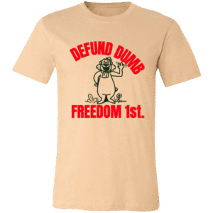DEFUND DUMB FREEDOM FIRST - 3001C Bella + Canvas Unisex Jersey Short-Sleeve T-Shirt