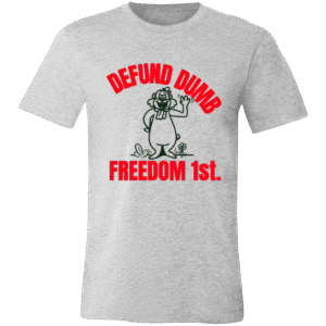 DEFUND DUMB FREEDOM FIRST - 3001C Bella + Canvas Unisex Jersey Short-Sleeve T-Shirt