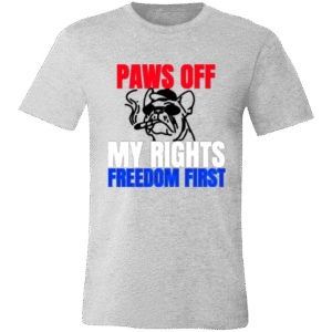 PAWS OFF MY RIGHTS FREEDOM FIRST - 3001C Bella + Canvas Unisex Jersey Short-Sleeve T-Shirt