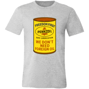 PENNZOIL WE DON'T NEED FOREIGN OIL - 3001C Bella + Canvas Unisex Jersey Short-Sleeve T-Shirt