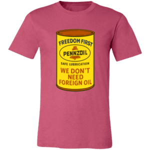 PENNZOIL WE DON'T NEED FOREIGN OIL - 3001C Bella + Canvas Unisex Jersey Short-Sleeve T-Shirt
