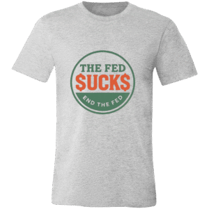 THE FED $UCK$ END THE FED -3001C Bella + Canvas Unisex Jersey Short-Sleeve T-Shirt