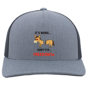 IT'S WOKE DON'T FIX IT - 105C 5-Panel Trucker Snapback Cap