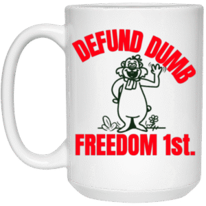 DEFUND DUMB - 21504 15oz White Mug