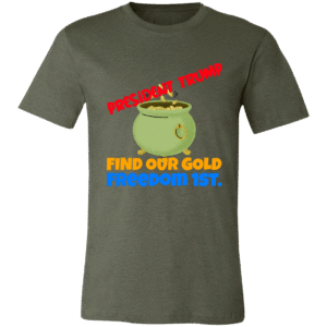PRESIDENT TRUMP, FIND OUR GOLD - 3001C Bella + Canvas Unisex Jersey Short-Sleeve T-Shirt-PRESIDENT TRUMP FIND OUR GOLD