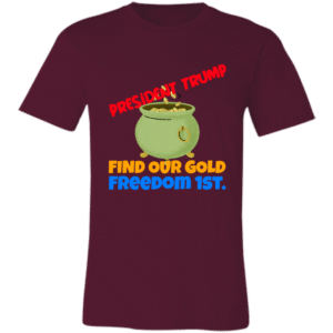 PRESIDENT TRUMP, FIND OUR GOLD - 3001C Bella + Canvas Unisex Jersey Short-Sleeve T-Shirt-PRESIDENT TRUMP FIND OUR GOLD
