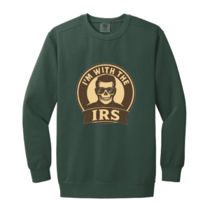 I'M WITH THE IRS - 1566 Garment-Dyed Adult Crewneck Sweatshirt