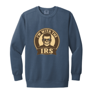 I'M WITH THE IRS - 1566 Garment-Dyed Adult Crewneck Sweatshirt