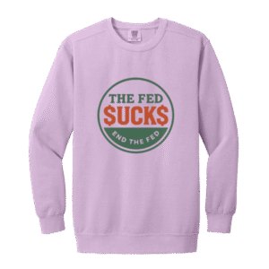 THE FED $UCK$ END THE FED-1566 Garment-Dyed Adult Crewneck Sweatshirt