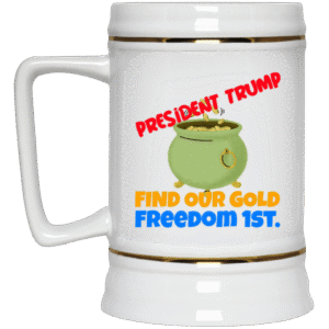 PRESSIDENT TRUMP FIND OUR GOLD-22217 Beer Stein 22oz.