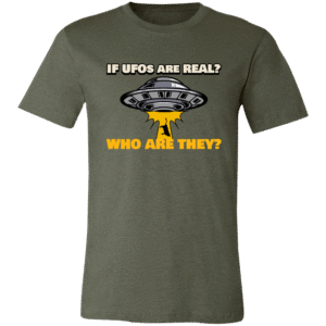 IF UFOs ARE REAL -3001C Bella + Canvas Unisex Jersey Short-Sleeve T-Shirt