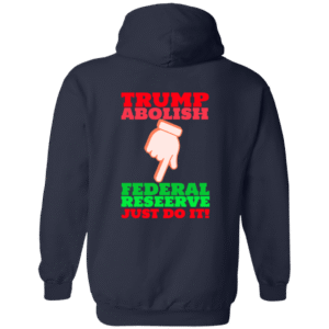 TRUMP ABOLISH FEDERAL RESERVE -G186 Gildan Zip Up Hooded Sweatshirt