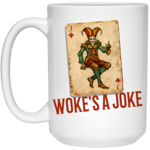 WOKE'S A JOKE -21504 15oz White Mug