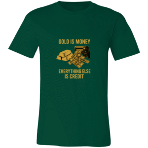 GOLD IS MONEY, EVERYTHING ELSE IS CREDIT--3001C Bella + Canvas Unisex Jersey Short-Sleeve T-Shirt