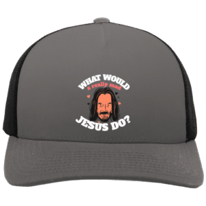 WHAT WOULD a real mad JESUS DO? -105C 5-Panel Trucker Snapback Cap