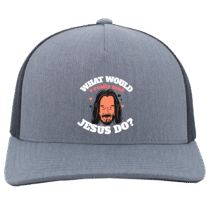 WHAT WOULD a real mad JESUS DO? -105C 5-Panel Trucker Snapback Cap