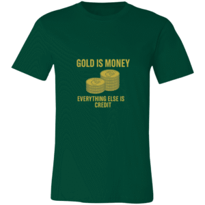 GOLD IS MONEY EVERYTHING ELSE IS CREDIT-3001C Bella + Canvas Unisex Jersey Short-Sleeve T-Shirt